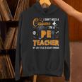 I Don't Need A Costume I'm A Pe Teacher Halloween Men Women Women's Hoodie, Pe Teacher Hoodies, gift for family, gift for coworker