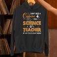I Don't Need A Costume I'm A Science Teacher Halloween For Men Women Women's Hoodie, Science Teacher Hoodies, gift for family, gift for coworker I Don't Need A Costume I'm A Science Teacher Halloween For Men Women Women's Hoodie, Science Teacher Hoodies, gift for family, gift for coworker