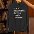 Drama Theater Theatre Teacher Beautiful Day To Teach Cute Women's Hoodie, gift for family, gift for coworker