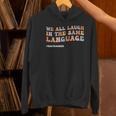ESL Teacher We All Laugh In The Same Language Women's Hoodie, Esl Teacher Hoodies, gift for family, gift for coworker ESL Teacher We All Laugh In The Same Language Women's Hoodie, Esl Teacher Hoodies, gift for family, gift for coworker