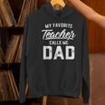 My Favorite Teacher Calls Me Dad Shirt Father's Day For Men Kids Women's Hoodie, gift for family, gift for coworker My Favorite Teacher Calls Me Dad Shirt Father's Day For Men Kids Women's Hoodie, gift for family, gift for coworker