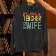 My Favorite Teacher Is My Wife Women's Hoodie, gift for family, gift for coworker My Favorite Teacher Is My Wife Women's Hoodie, gift for family, gift for coworker