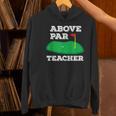 Golf Pun Above Par Teacher School Golfing Men & Women Women's Hoodie, gift for family, gift for coworker