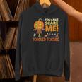 Halloween You Can't Scare Toddler Teacher For Men Women Women's Hoodie, gift for family, gift for coworker Halloween You Can't Scare Toddler Teacher For Men Women Women's Hoodie, gift for family, gift for coworker
