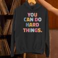 You Can Do Hard Things Teacher For Men Women Girls Kids Women's Hoodie, gift for family, gift for coworker