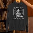 I'Ll Just Wait Until It's Quiet Teacher Meme Skeleton For Men Women Women's Hoodie, gift for family, gift for coworker I'Ll Just Wait Until It's Quiet Teacher Meme Skeleton For Men Women Women's Hoodie, gift for family, gift for coworker