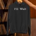 I'Ll Wait Teacher School Shirt Women's Hoodie, gift for family, gift for coworker