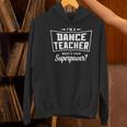 I'm A Dance Teacher What's Your Superpower Women's Hoodie, gift for family, gift for coworker I'm A Dance Teacher What's Your Superpower Women's Hoodie, gift for family, gift for coworker