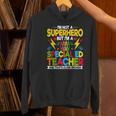 I'm Not a Superhero But I'm a SPED Special Education Teacher Women's Hoodie, gift for family, gift for coworker