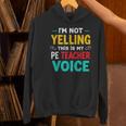 I’m Not Yelling This Is My PE School Teacher Voice I Teach Women's Hoodie, Pe Teacher Hoodies, gift for family, gift for coworker I’m Not Yelling This Is My PE School Teacher Voice I Teach Women's Hoodie, Pe Teacher Hoodies, gift for family, gift for coworker
