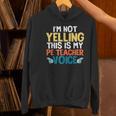 I'm Not Yelling This Is My PE Teacher Voice Women's Hoodie, Pe Teacher Hoodies, gift for family, gift for coworker