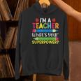 I'm A Teacher What's Your Superpower Back To School Women's Hoodie, gift for family, gift for coworker