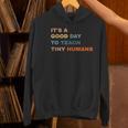 It's a Good Day To Teach Tiny Humans I Teacher Women's Hoodie, gift for family, gift for coworker It's a Good Day To Teach Tiny Humans I Teacher Women's Hoodie, gift for family, gift for coworker
