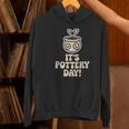 Its Pottery Day Clay Craft Ceramic Hobby Artisan Art Teacher Women's Hoodie, gift for family, gift for coworker