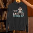 Just Anotter School Day Cute Otter Lover Teacher Student Women's Hoodie, gift for family, gift for coworker Just Anotter School Day Cute Otter Lover Teacher Student Women's Hoodie, gift for family, gift for coworker