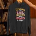 Listening With Eyes ASL Teacher Deaf People ASL Interpreter Women's Hoodie, gift for family, gift for coworker Listening With Eyes ASL Teacher Deaf People ASL Interpreter Women's Hoodie, gift for family, gift for coworker