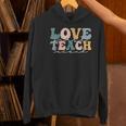 Love First Teach Second School Teacher Appreciation Women's Hoodie, gift for family, gift for coworker