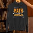 Math Is My Superpower Math Teacher Student Women's Hoodie, gift for family, gift for coworker Math Is My Superpower Math Teacher Student Women's Hoodie, gift for family, gift for coworker