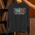 Math Teacher Do Math Not Magic Show Your Work Women's Hoodie, gift for family, gift for coworker Math Teacher Do Math Not Magic Show Your Work Women's Hoodie, gift for family, gift for coworker