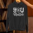 You Matter Science Teacher Chemistry Biology Kindness Kind Women's Hoodie, Science Teacher Hoodies, gift for family, gift for coworker You Matter Science Teacher Chemistry Biology Kindness Kind Women's Hoodie, Science Teacher Hoodies, gift for family, gift for coworker