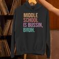 Middle School Teacher Middle School Is Bussin Bruh Women's Hoodie, gift for family, gift for coworker Middle School Teacher Middle School Is Bussin Bruh Women's Hoodie, gift for family, gift for coworker