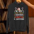 Be Nice To The Teacher Santa Is Watching Christmas Women's Hoodie, gift for family, gift for coworker