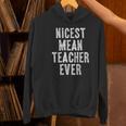 Nicest Mean Teacher Ever Teacher For Men Women Women's Hoodie, gift for family, gift for coworker