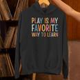 Play Is My Favorite Way To Learn Special Education Teacher Women's Hoodie, gift for family, gift for coworker Play Is My Favorite Way To Learn Special Education Teacher Women's Hoodie, gift for family, gift for coworker