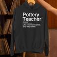 Pottery Teacher Definition Normal Only Cooler Ceramics Women's Hoodie, gift for family, gift for coworker