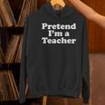 Pretend I'm A Teacher Lazy Easy Halloween Costume Women's Hoodie, gift for family, gift for coworker Pretend I'm A Teacher Lazy Easy Halloween Costume Women's Hoodie, gift for family, gift for coworker