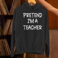 Pretend I'm a Teacher Lazy Last Minute Halloween Costume Women's Hoodie, gift for family, gift for coworker