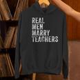 Real Men Marry Teachers Future Husband Wife Engagement Women's Hoodie, gift for family, gift for coworker