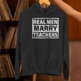 Real Men Marry Teachers Teacher Women's Hoodie, gift for family, gift for coworker Real Men Marry Teachers Teacher Women's Hoodie, gift for family, gift for coworker