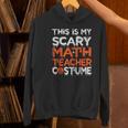 This Is My Scary Math Teacher Costume For Halloween Women's Hoodie, gift for family, gift for coworker This Is My Scary Math Teacher Costume For Halloween Women's Hoodie, gift for family, gift for coworker