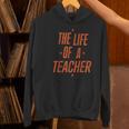 School Teachers Day The Life Of A Teacher Teaching Women's Hoodie, gift for family, gift for coworker School Teachers Day The Life Of A Teacher Teaching Women's Hoodie, gift for family, gift for coworker