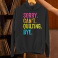 Sorry Can't Quilting Bye Teacher Student Quilting Women's Hoodie, gift for family, gift for coworker