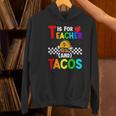 T Is For Teacher And Tacos For Teacher & Tacos Lovers Women's Hoodie, gift for family, gift for coworker