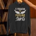 I Teach Future Saints Catholic Educator Teacher Women's Hoodie, Future Teacher Hoodies, gift for family, gift for coworker I Teach Future Saints Catholic Educator Teacher Women's Hoodie, Future Teacher Hoodies, gift for family, gift for coworker