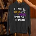 I Teach Hocus Pocus Some Call It Math Teacher Women's Hoodie, gift for family, gift for coworker I Teach Hocus Pocus Some Call It Math Teacher Women's Hoodie, gift for family, gift for coworker