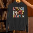 I Teach In My Pajamas Retro Groovy Teacher Humor Women's Hoodie, Groovy Teacher Hoodies, gift for family, gift for coworker I Teach In My Pajamas Retro Groovy Teacher Humor Women's Hoodie, Groovy Teacher Hoodies, gift for family, gift for coworker