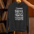 I Teach Science Because Math Teachers Need Heroes Too Women's Hoodie, Science Teacher Hoodies, gift for family, gift for coworker