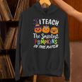 I Teach The Smartest Pumpkins The Patch Teacher Fall Season For Men Women Kids Women's Hoodie, gift for family, gift for coworker
