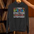 I Teach Special Education SPED Special Education Teacher For Men Women Women's Hoodie, gift for family, gift for coworker