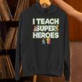 I Teach Superheroes School Teacher Professor Women's Hoodie, gift for family, gift for coworker