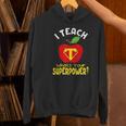 I Teach What's Your Superpower Superhero Teacher Women's Hoodie, gift for family, gift for coworker