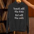 Teacher Cat Lover Mom Teach All The Kids Pet All The Cats Women's Hoodie, gift for family, gift for coworker