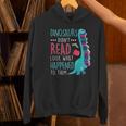 Teacher Dinosaurs Didnt Read Look What Happened Book Reading Women's Hoodie, gift for family, gift for coworker Teacher Dinosaurs Didnt Read Look What Happened Book Reading Women's Hoodie, gift for family, gift for coworker