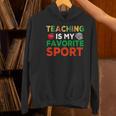 Teacher Is My Favorite Sport Teacher Teaching Lover Women's Hoodie, gift for family, gift for coworker Teacher Is My Favorite Sport Teacher Teaching Lover Women's Hoodie, gift for family, gift for coworker