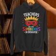 Teachers Are Just Superheroes In Disguise Fun Back To School Women's Hoodie, gift for family, gift for coworker