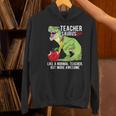 Teachersaurus Rex Dinosaur Like A Normal Teacher Saurus Women's Hoodie, gift for family, gift for coworker